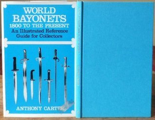 World Bayonets: Eighteen Hundred to the Present Day - An Illustrated