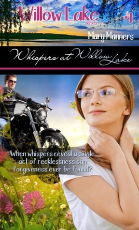 Whispers At Willow Lake (Willow Lake #1) by Mary Manners Goodreads