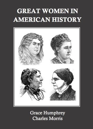 Great Women in American History by Grace Humphrey | Goodreads
