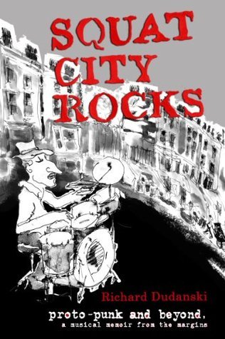 Squat City Rocks Protopunk And Beyond A Musical Memoir From The