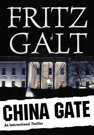 China Gate (An International Thriller) by Fritz Galt | Goodreads