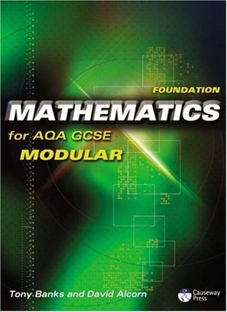 Foundation Mathematics for AQA GCSE (Modular) by Tony Banks | Goodreads