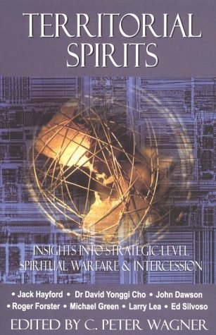 Territorial Spirits: Insights Into Strategic Level Spiritual Warfare & Intercession