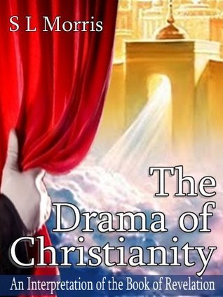 The Drama of Christianity: An Interpretation of the Book of Revelation