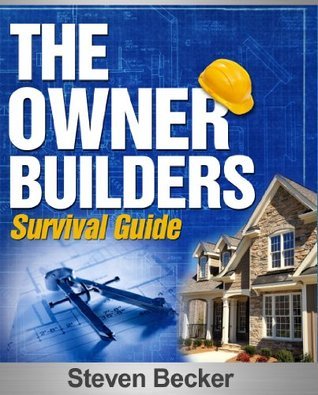 You Can Build it: The Owner / Builder Survival Guide by Steven Becker ...