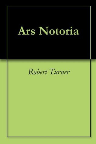 Ars Notoria: The Notory Art of Solomon