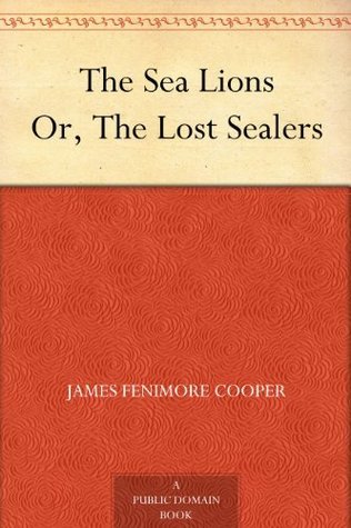 The Sea Lions Or, The Lost Sealers