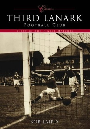 Third Lanark Fc by Bob Laird | Goodreads