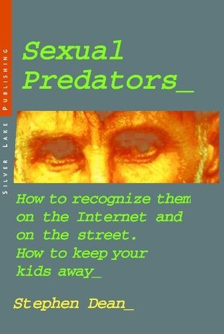Sexual Predators: How to Recognize Them on the Internet and on the