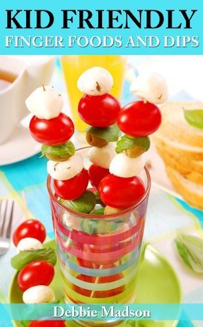 Kid Friendly Finger Foods-50 fun food ideas