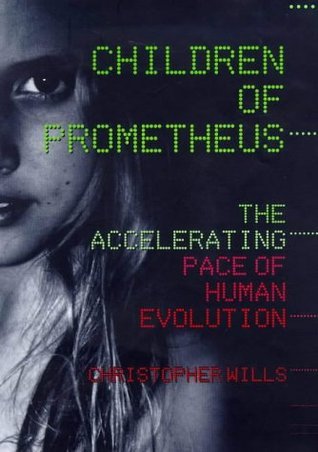 Children Of Prometheus: The Accelerating Pace Of Human Evolution by ...