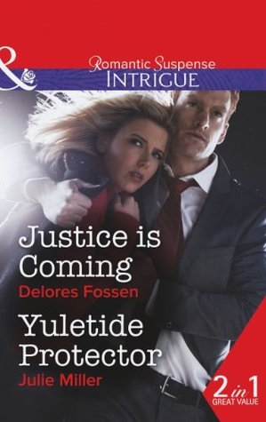 Justice is Coming / Yuletide Protector by Delores Fossen | Goodreads
