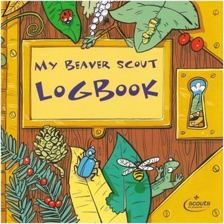My Beaver Scout Logbook by The Scout Association | Goodreads