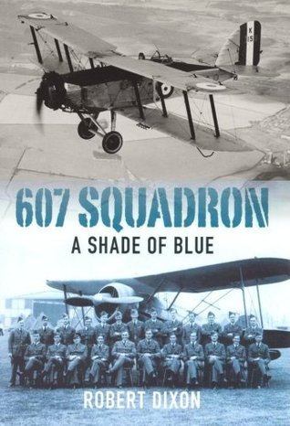 607 Squadron: A Shade Of Blue by Robert Dixon | Goodreads