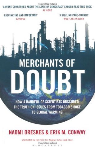 Merchants of Doubt: How a Handful of Scientists Obscured the Truth on Issues from Tobacco Smoke to Global Warming