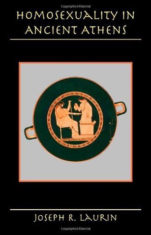 Homosexuality in Ancient Athens by Joseph R. Laurin | Goodreads