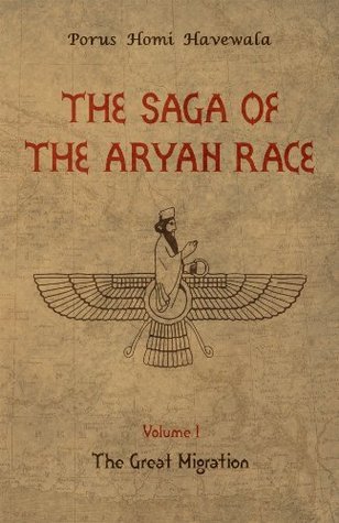 The Saga of the Aryan Race - Volume 1: The Great Migration by Porus ...