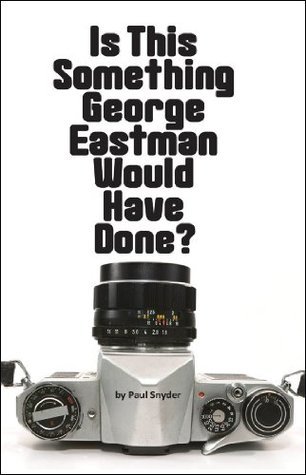 Is This Something George Eastman Would have Done?: The Decline and Fall of Eastman Kodak Company