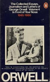 Collected Essays, Journalism and Letters of George Orwell, Vol. 4. In Front of Your Nose: 1945-1950