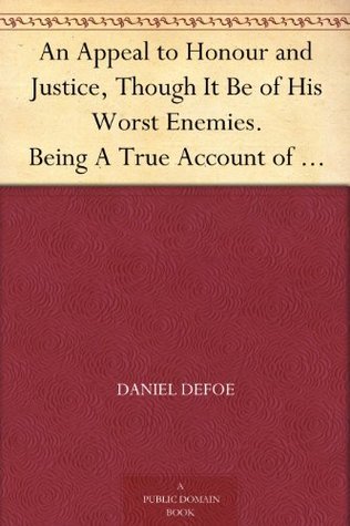 An Appeal to Honour and Justice, Though It Be of His Worst Enemies ...