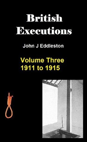 British Executions - Volume Three. 1911 to 1915