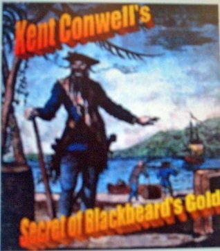 The Secret of Blackbeard's Gold! by Kent Conwell | Goodreads