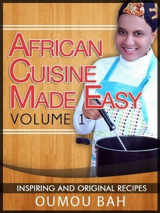 African Cuisine Made Easy by Oumou Bah | Goodreads