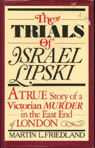 The Trials of Israel Lipski by Martin L. Friedland | Goodreads