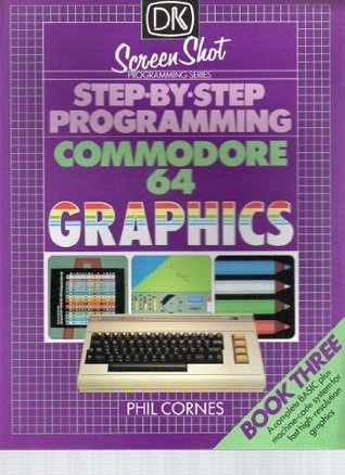 Step-by-step Programming for the Commodore 64: Bk. 3 by Phil Cornes ...