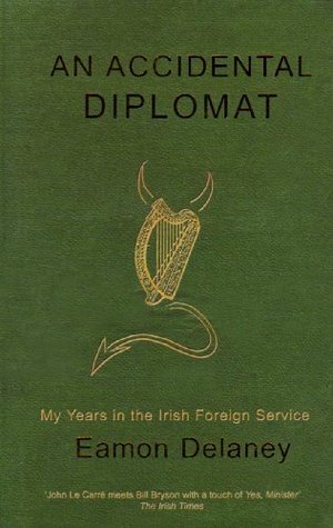 An Accidental Diplomat: My Years in the Irish Foreign Service, 1987–1995