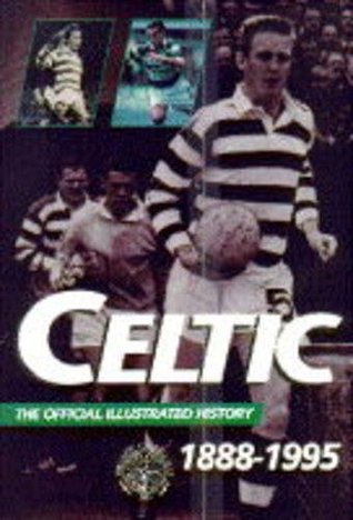 The Celtic Official Illustrated History by Pat Woods | Goodreads
