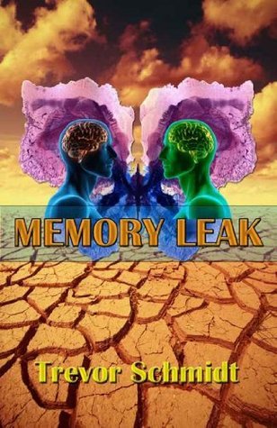 Memory Leak by Trevor Schmidt | Goodreads