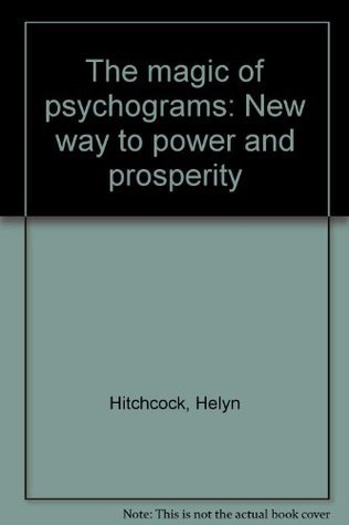 The Magic of Psychograms: New Way to Power and Prosperity by Helyn ...