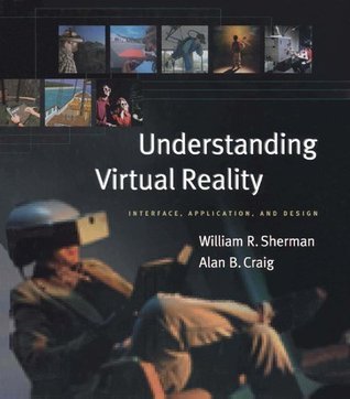 Understanding Virtual Reality: Interface, Application, and Design by ...