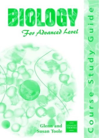 Biology for Advanced Level: Course Study Guide by Glenn Toole | Goodreads