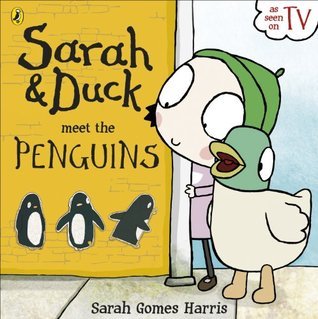 Sarah & Duck Meet the Penguins
