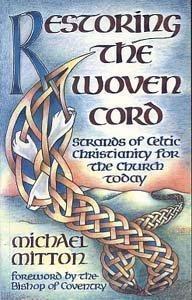 Restoring the Woven Cord: Principles of Celic Christianity for the Church Today