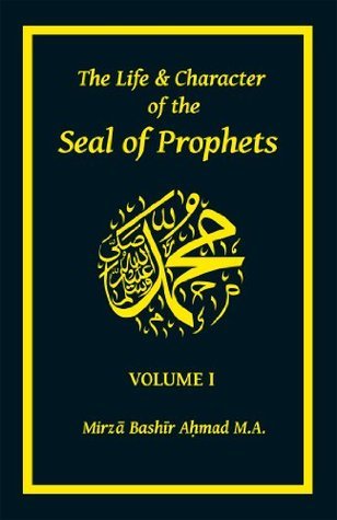 The Life & Character of the Seal of Prophets - Volume I
