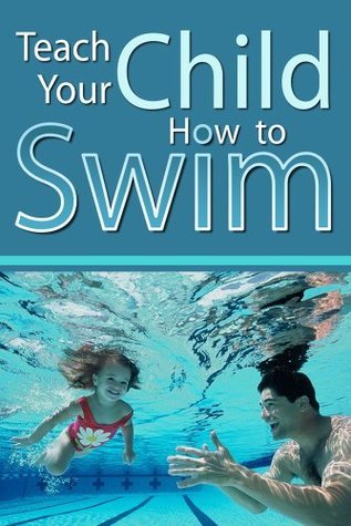 Teach Your Child How to Swim by Nick Stocking | Goodreads