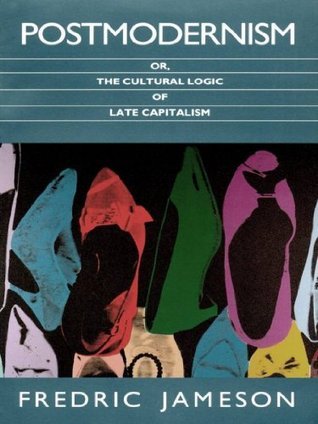 Postmodernism or the Cultural Logic of Late Capitalism