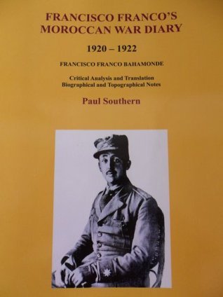 Francisco Franco's Moroccan War Diary by Paul Southern Goodreads