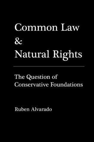 Common Law & Natural Rights by Ruben Alvarado | Goodreads
