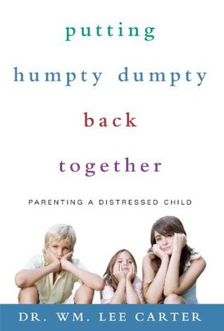 Putting Humpty Dumpty Together Again: Parenting a Distressed Child by ...