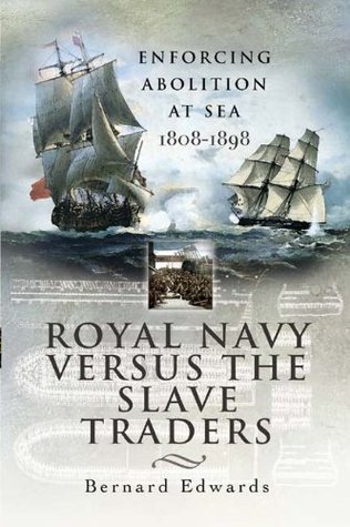 Royal Navy Versus the Slave Traders: Enforcing Abolition at Sea, 1808–1898
