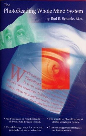 The Photoreading Whole Mind System by Paul R. Scheele | Goodreads