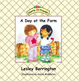 A Day at the Farm (Hattie and Friends) by Lesley Berrington | Goodreads