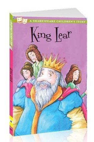 King Lear (A Shakespeare Children's Story) by Macaw Books | Goodreads