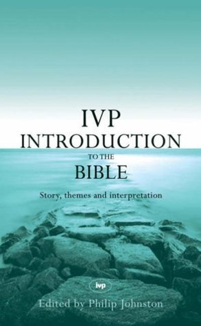 The IVP Introduction to the Bible by Philip Johnston | Goodreads