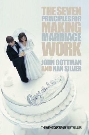 The Seven Principles For Making Marriage Work by John M. Gottman ...