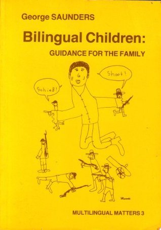 Bilingual Children: Guidance for the Family by George Saunders | Goodreads